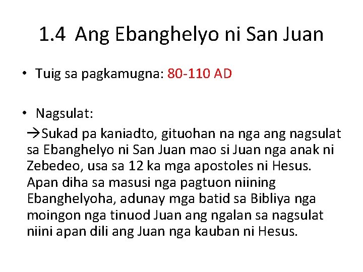1. 4 Ang Ebanghelyo ni San Juan • Tuig sa pagkamugna: 80 -110 AD