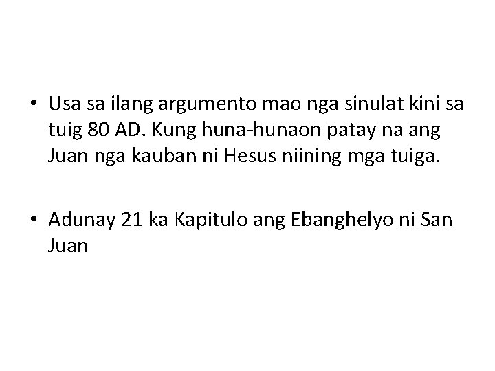  • Usa sa ilang argumento mao nga sinulat kini sa tuig 80 AD.