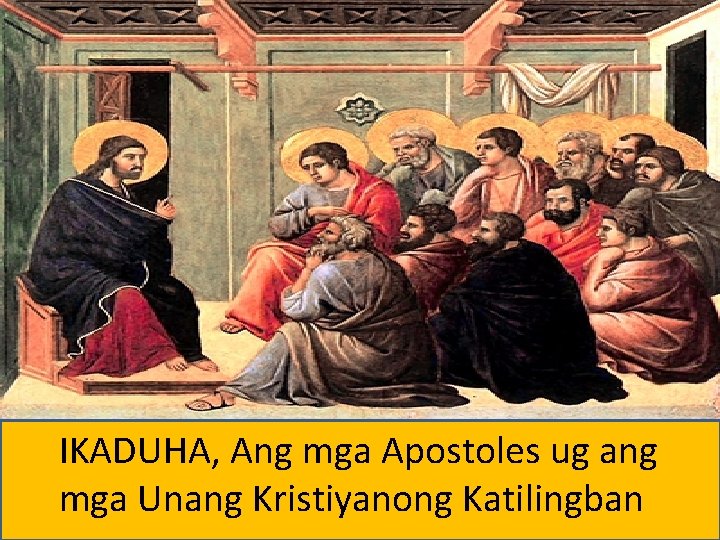 IKADUHA, Ang mga Apostoles ug ang mga Unang Kristiyanong Katilingban 