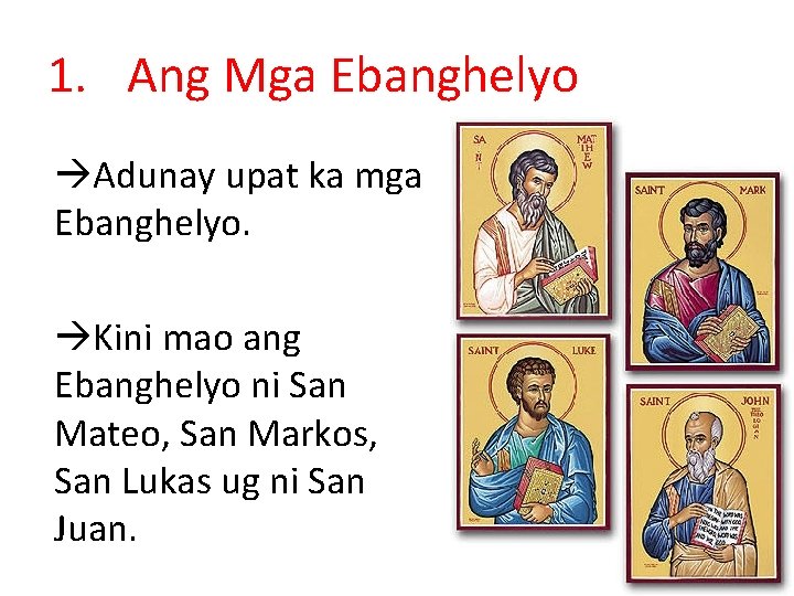 1. Ang Mga Ebanghelyo Adunay upat ka mga Ebanghelyo. Kini mao ang Ebanghelyo ni