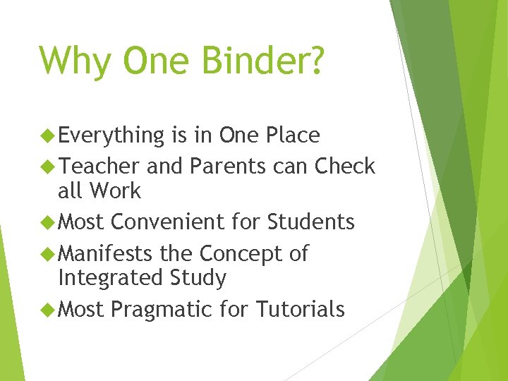 Why One Binder? Everything is in One Place Teacher and Parents can Check all
