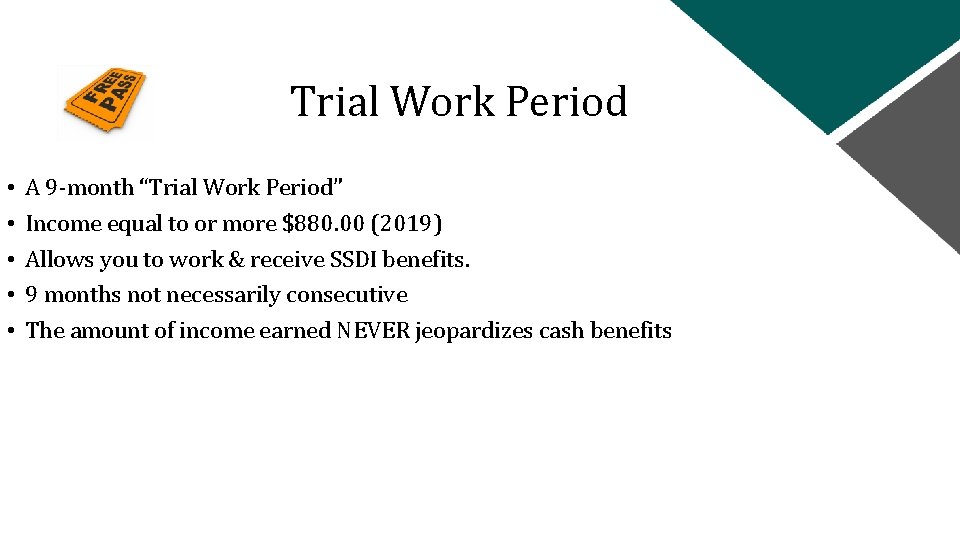 Trial Work Period • • • A 9 -month “Trial Work Period” Income equal