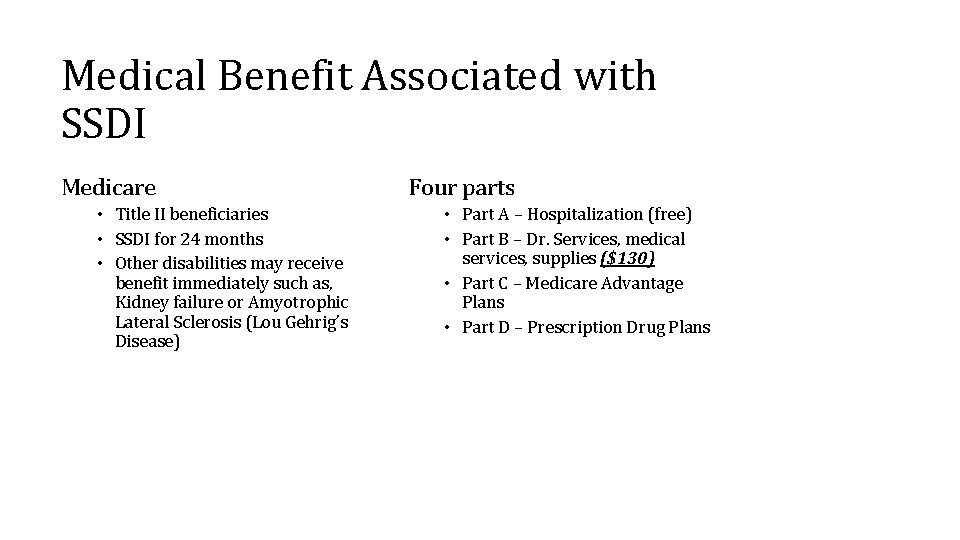 Medical Benefit Associated with SSDI Medicare • Title II beneficiaries • SSDI for 24