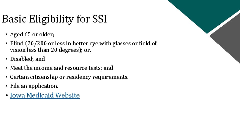 Basic Eligibility for SSI • Aged 65 or older; • Blind (20/200 or less