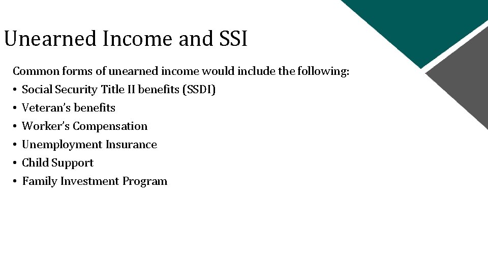 Unearned Income and SSI Common forms of unearned income would include the following: •