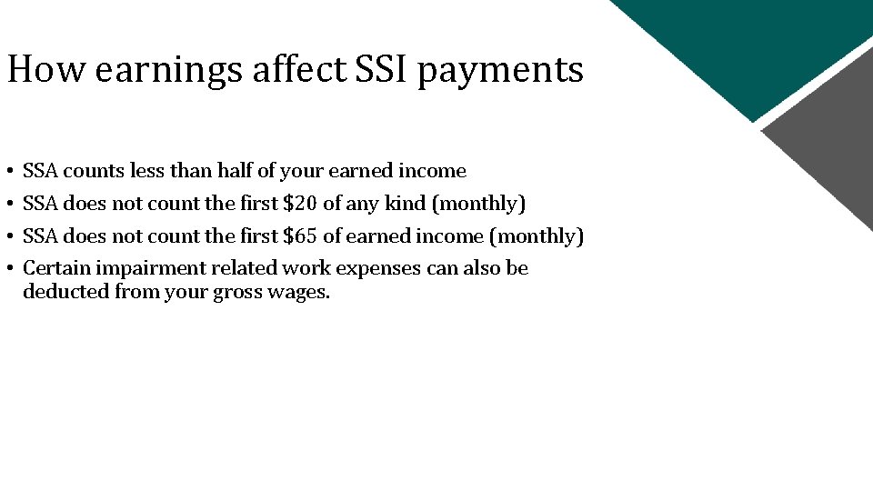 How earnings affect SSI payments • • SSA counts less than half of your