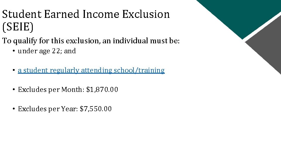 Student Earned Income Exclusion (SEIE) To qualify for this exclusion, an individual must be: