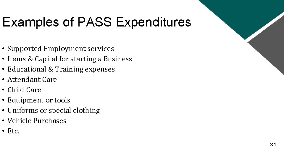 Examples of PASS Expenditures • • • Supported Employment services Items & Capital for