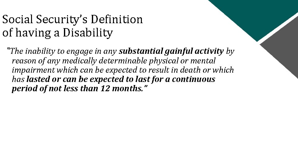 Social Security’s Definition of having a Disability “The inability to engage in any substantial
