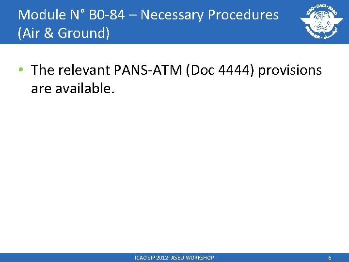 Module N° B 0 -84 – Necessary Procedures (Air & Ground) • The relevant