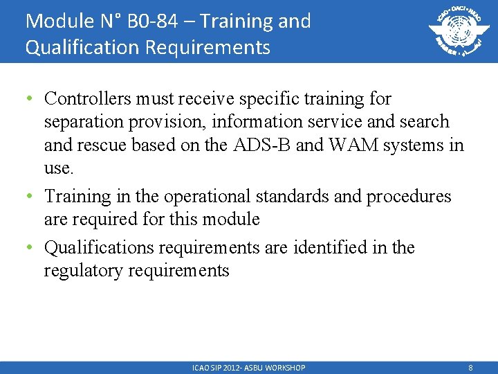 Module N° B 0 -84 – Training and Qualification Requirements • Controllers must receive