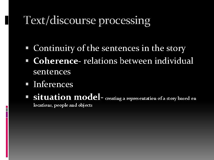 Text/discourse processing Continuity of the sentences in the story Coherence- relations between individual sentences