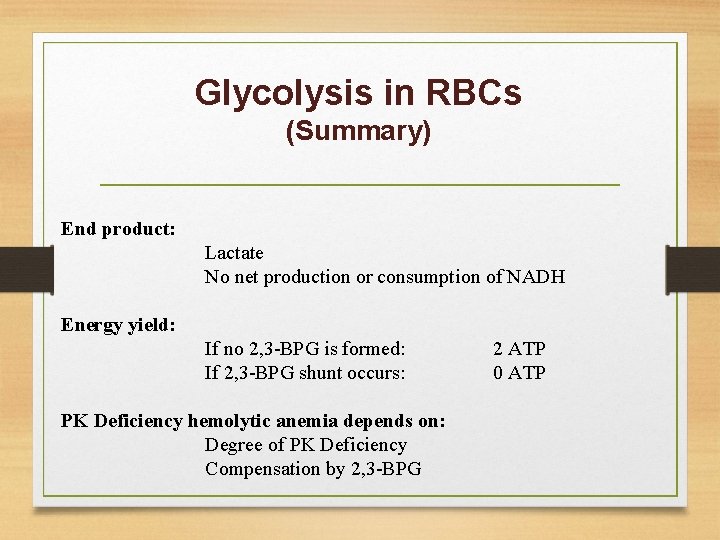 Glycolysis in RBCs (Summary) End product: Lactate No net production or consumption of NADH