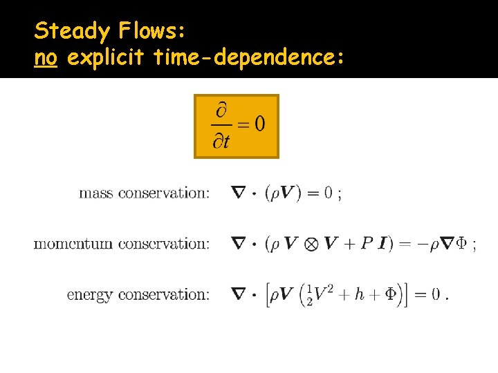 Steady Flows: no explicit time-dependence: 