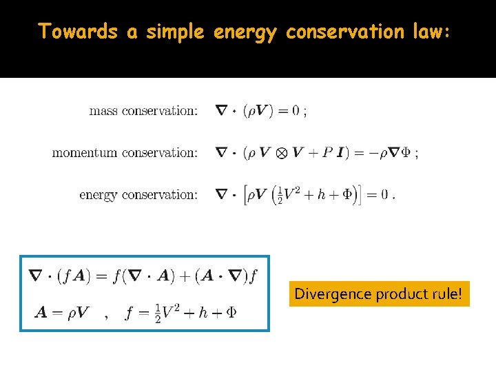 Towards a simple energy conservation law: Divergence product rule! 