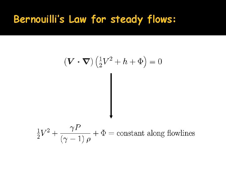 Bernouilli’s Law for steady flows: 