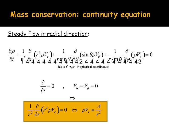 Mass conservation: continuity equation Steady flow in radial direction: 
