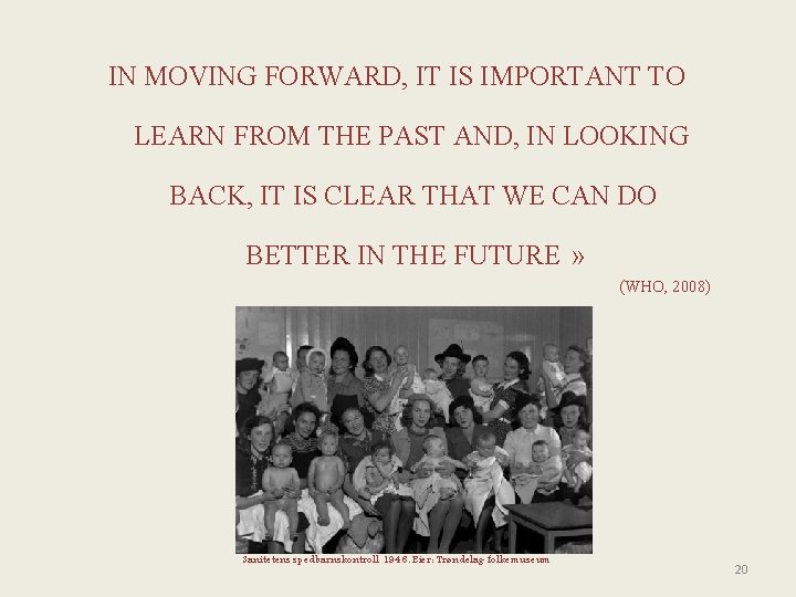 IN MOVING FORWARD, IT IS IMPORTANT TO LEARN FROM THE PAST AND, IN LOOKING