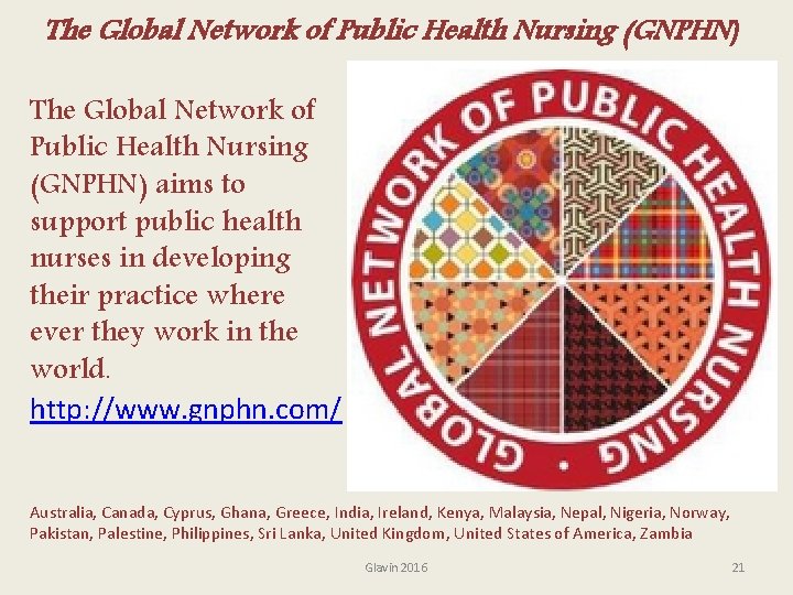 The Global Network of Public Health Nursing (GNPHN) aims to support public health nurses