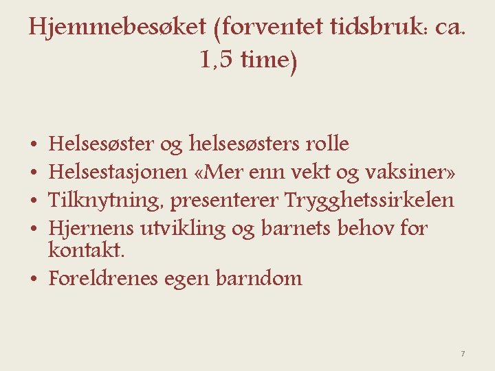 Hjemmebesøket (forventet tidsbruk: ca. 1, 5 time) Helsesøster og helsesøsters rolle Helsestasjonen «Mer enn