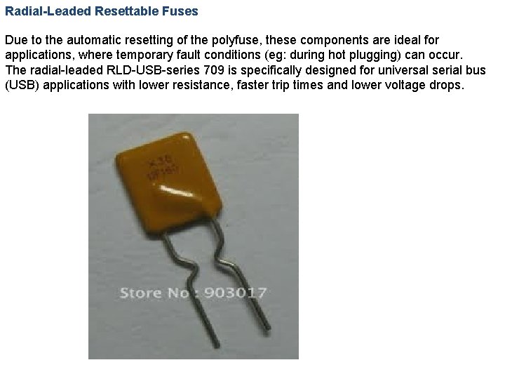 Radial-Leaded Resettable Fuses Due to the automatic resetting of the polyfuse, these components are