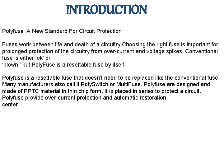 INTRODUCTION Polyfuse : A New Standard For Circuit Protection Fuses work between life and