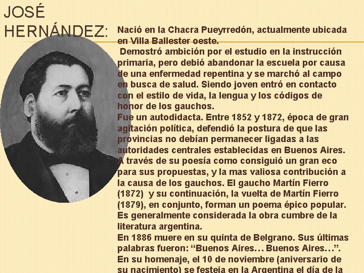 JOSÉ HERNÁNDEZ: Nació en la Chacra Pueyrredón, actualmente ubicada en Villa Ballester oeste. Demostró