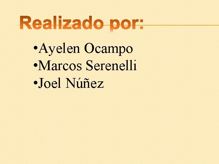  • Ayelen Ocampo • Marcos Serenelli • Joel Núñez 