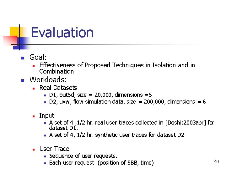 Evaluation n Goal: n n Effectiveness of Proposed Techniques in Isolation and in Combination Evaluation n Goal: n n Effectiveness of Proposed Techniques in Isolation and in Combination
