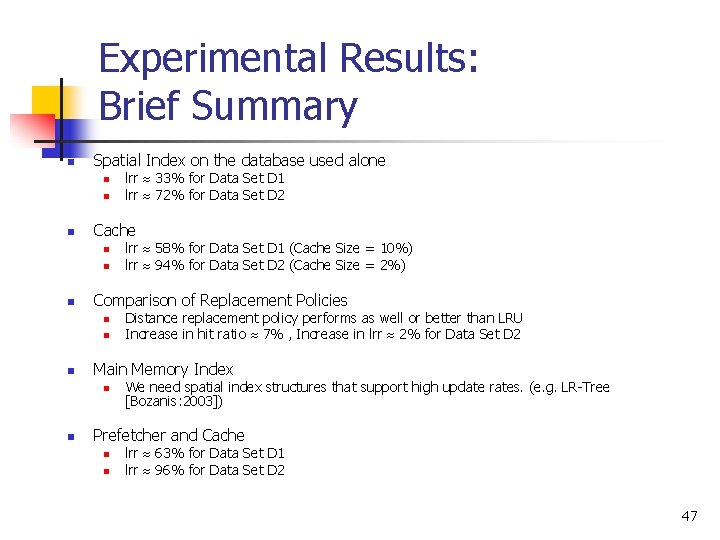 Experimental Results: Brief Summary n Spatial Index on the database used alone n n Experimental Results: Brief Summary n Spatial Index on the database used alone n n