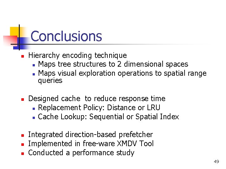 Conclusions n n n Hierarchy encoding technique n Maps tree structures to 2 dimensional Conclusions n n n Hierarchy encoding technique n Maps tree structures to 2 dimensional