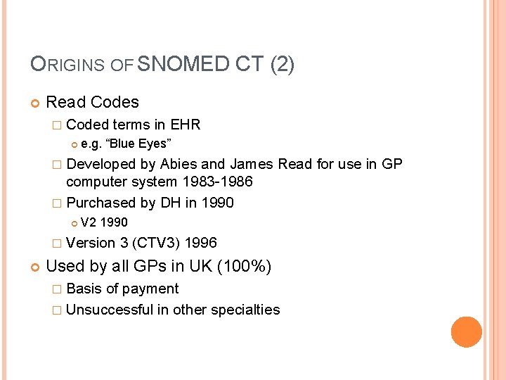 ORIGINS OF SNOMED CT (2) Read Codes � Coded terms in EHR e. g.