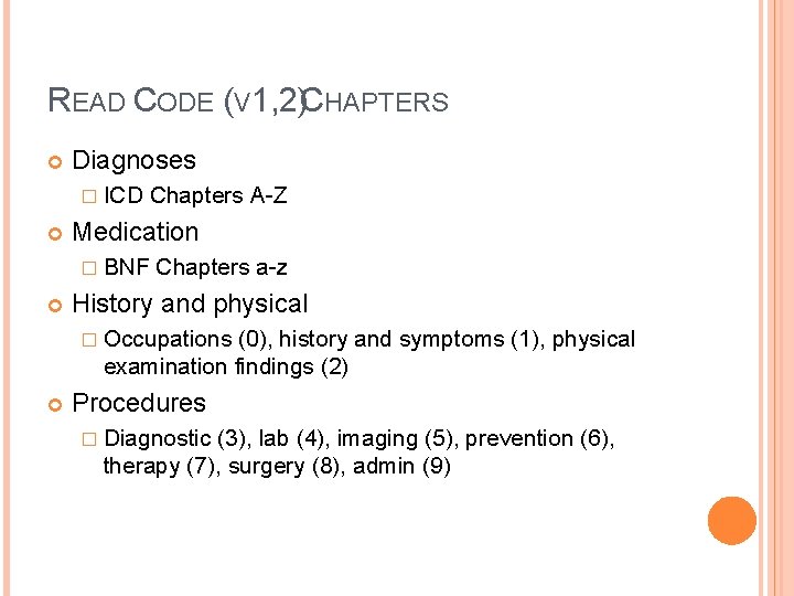 READ CODE (V 1, 2)CHAPTERS Diagnoses � ICD Chapters A-Z Medication � BNF Chapters