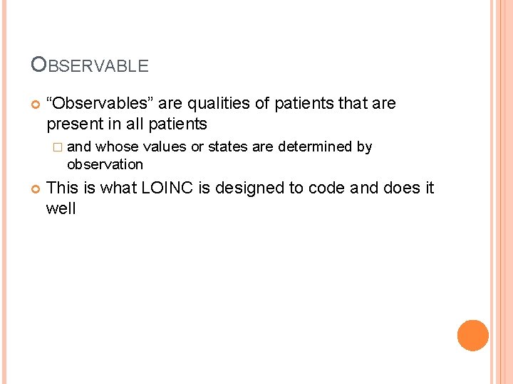 OBSERVABLE “Observables” are qualities of patients that are present in all patients � and