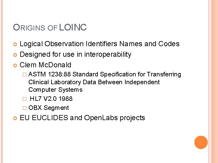 ORIGINS OF LOINC Logical Observation Identifiers Names and Codes Designed for use in interoperability