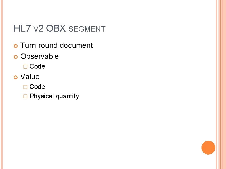 HL 7 V 2 OBX SEGMENT Turn-round document Observable � Code Value � Code
