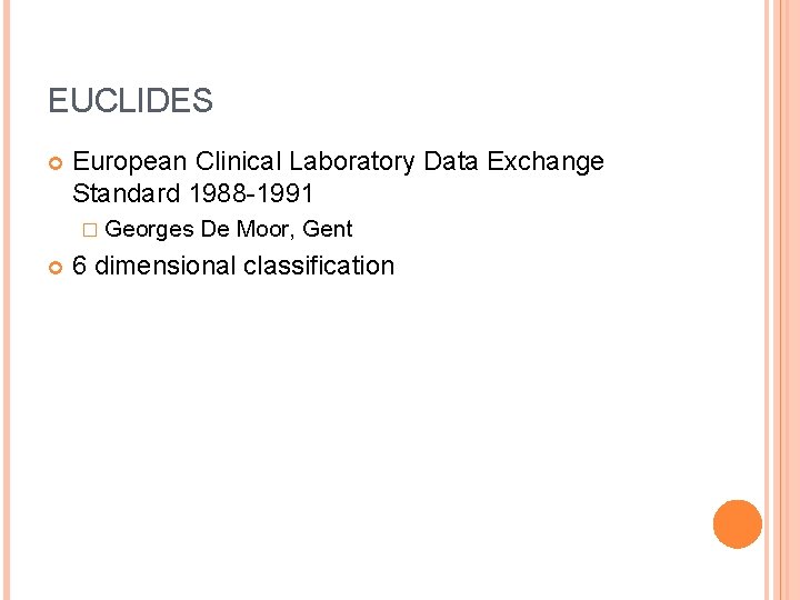 EUCLIDES European Clinical Laboratory Data Exchange Standard 1988 -1991 � Georges De Moor, Gent