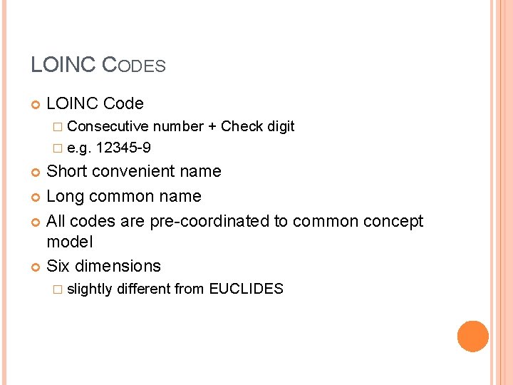 LOINC CODES LOINC Code � Consecutive � e. g. number + Check digit 12345