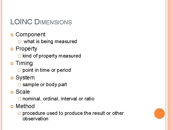 LOINC DIMENSIONS Component � what is being measured Property � kind of property measured