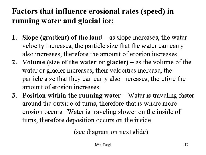 Factors that influence erosional rates (speed) in running water and glacial ice: 1. Slope