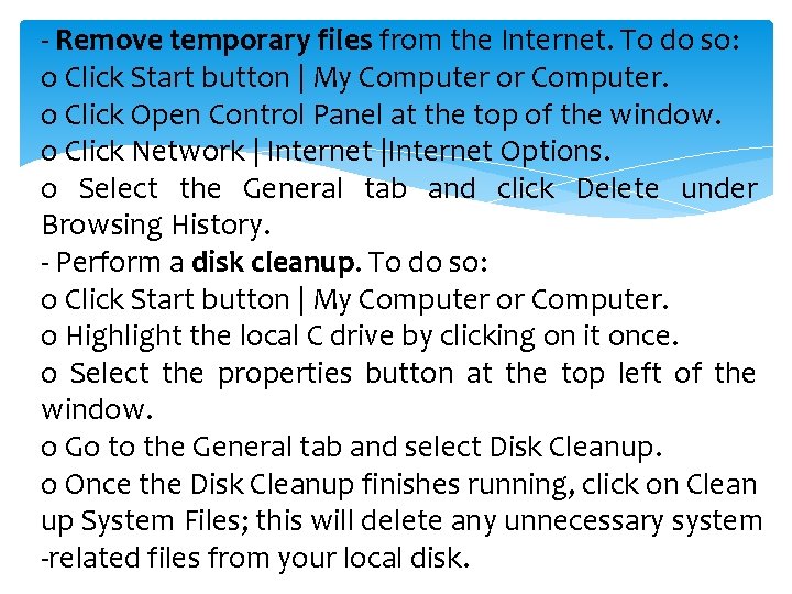 - Remove temporary files from the Internet. To do so: o Click Start button