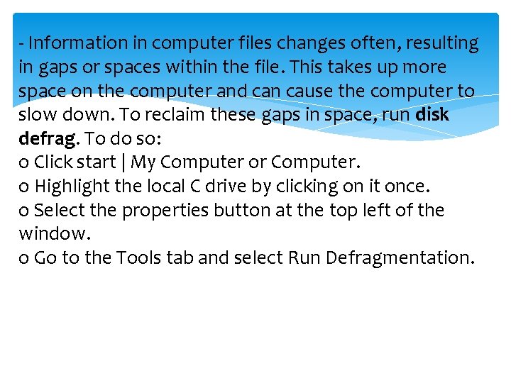 - Information in computer files changes often, resulting in gaps or spaces within the