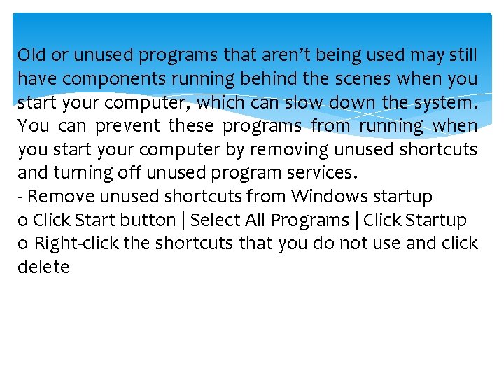 Old or unused programs that aren’t being used may still have components running behind