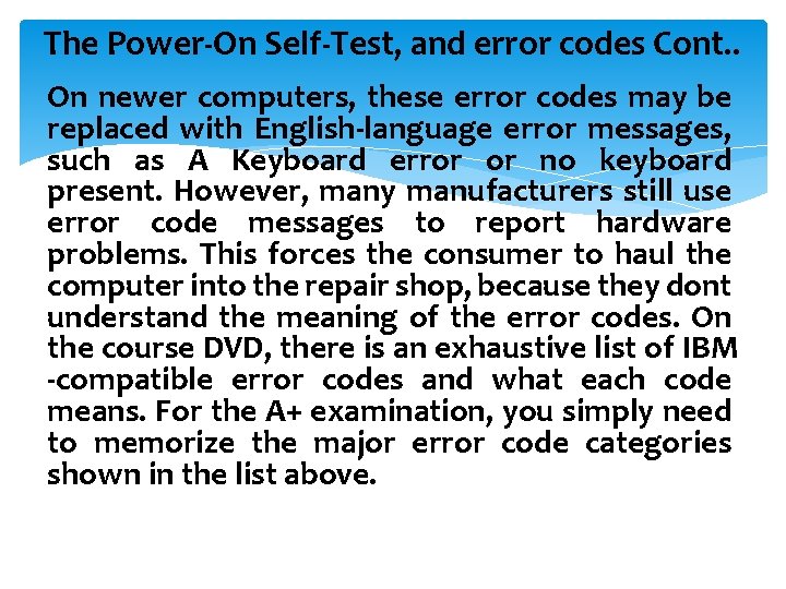The Power-On Self-Test, and error codes Cont. . On newer computers, these error codes