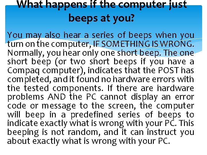 What happens if the computer just beeps at you? You may also hear a