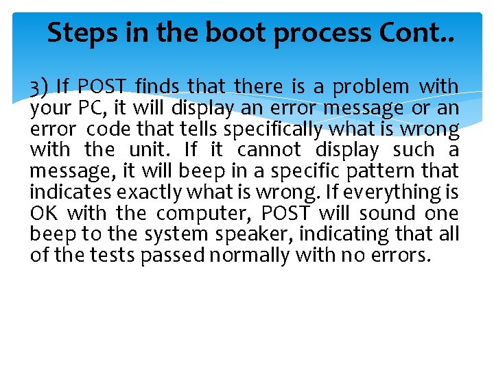 Steps in the boot process Cont. . 3) If POST finds that there is