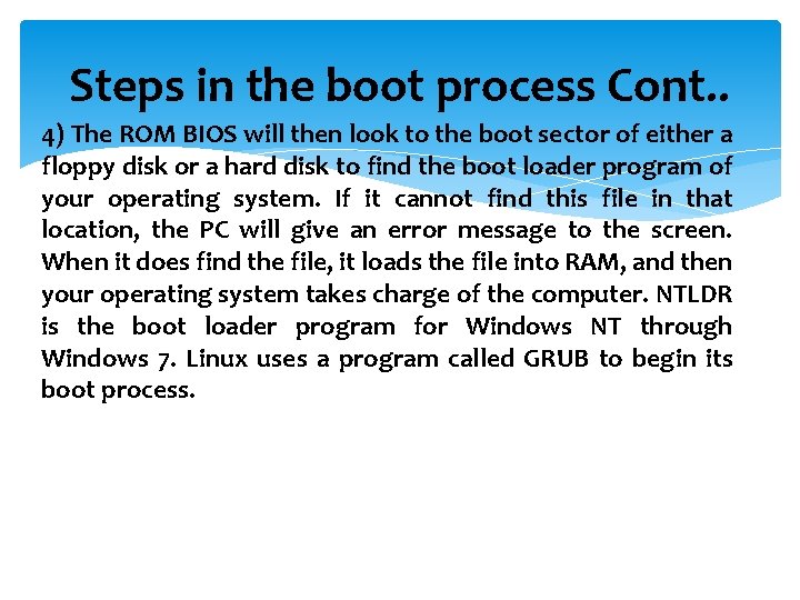 Steps in the boot process Cont. . 4) The ROM BIOS will then look
