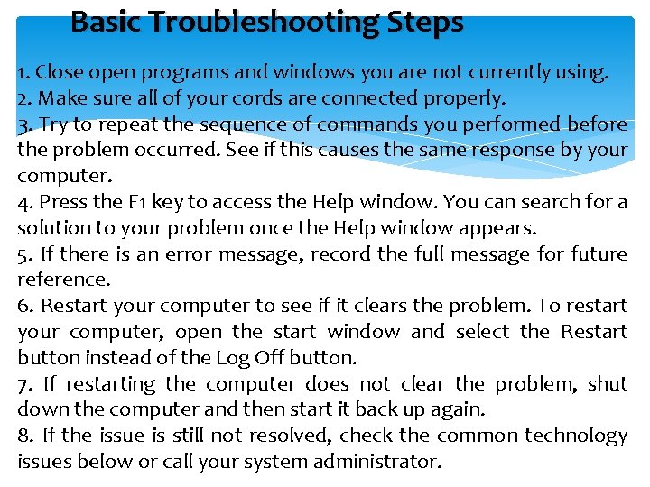Basic Troubleshooting Steps 1. Close open programs and windows you are not currently using.