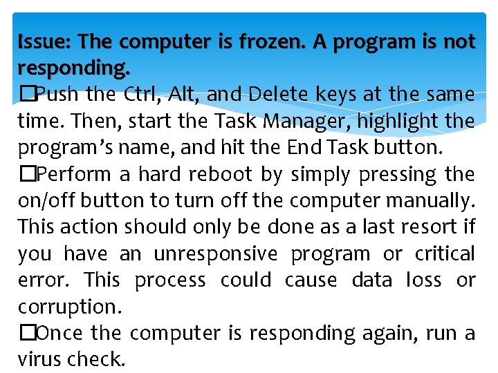 Issue: The computer is frozen. A program is not responding. �Push the Ctrl, Alt,