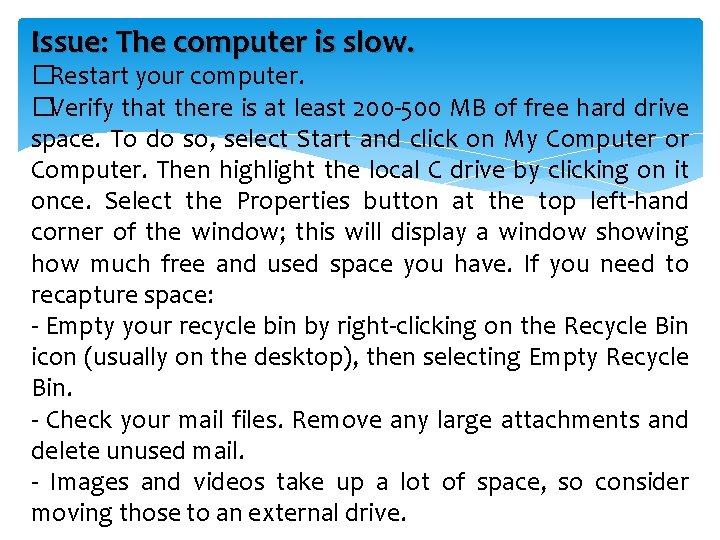 Issue: The computer is slow. �Restart your computer. �Verify that there is at least